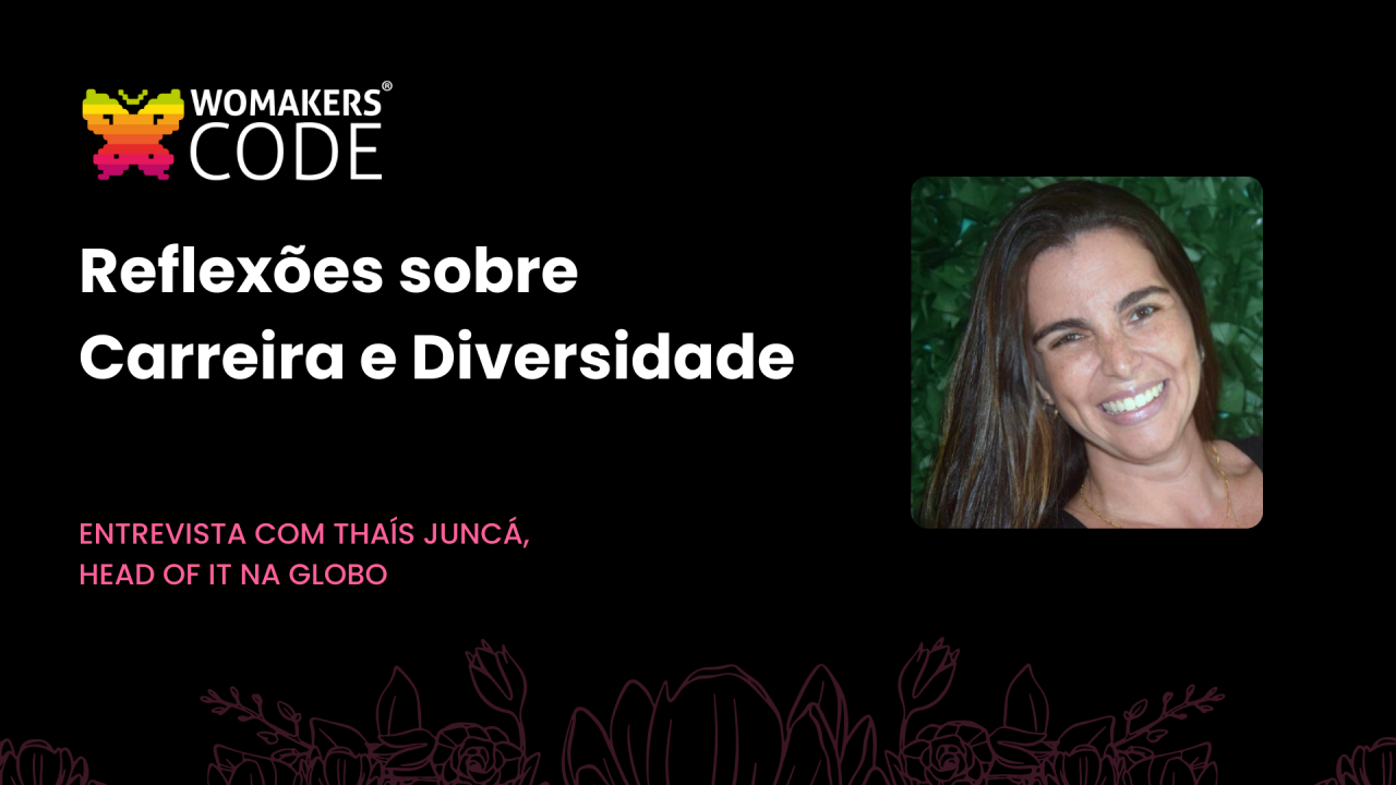 Reflexões sobre Carreira e Diversidade: Entrevista com Thaís Juncá, da Globo Reflexões sobre Carreira e Diversidade: Entrevista com Thaís Juncá, da Globo
