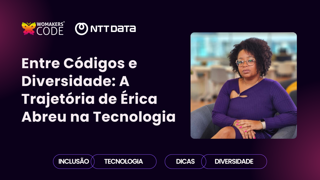 Entre Códigos e Diversidade: A Trajetória de Érica Abreu na Tecnologia
