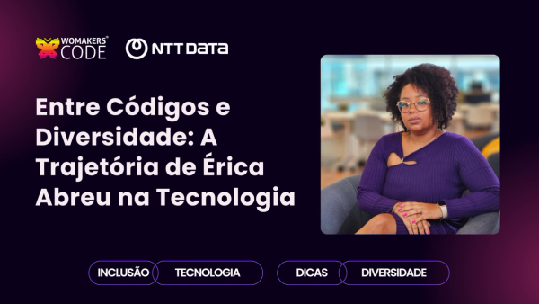 Entre Códigos e Diversidade: A Trajetória de Érica Abreu na Tecnologia