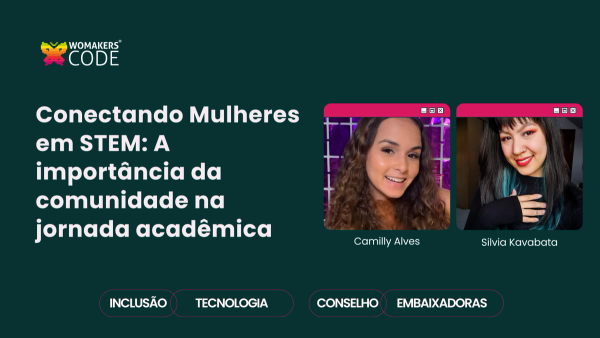 Conectando Mulheres em STEM: A importância da comunidade na jornada acadêmica Conectando Mulheres em STEM: A importância da comunidade na jornada acadêmica