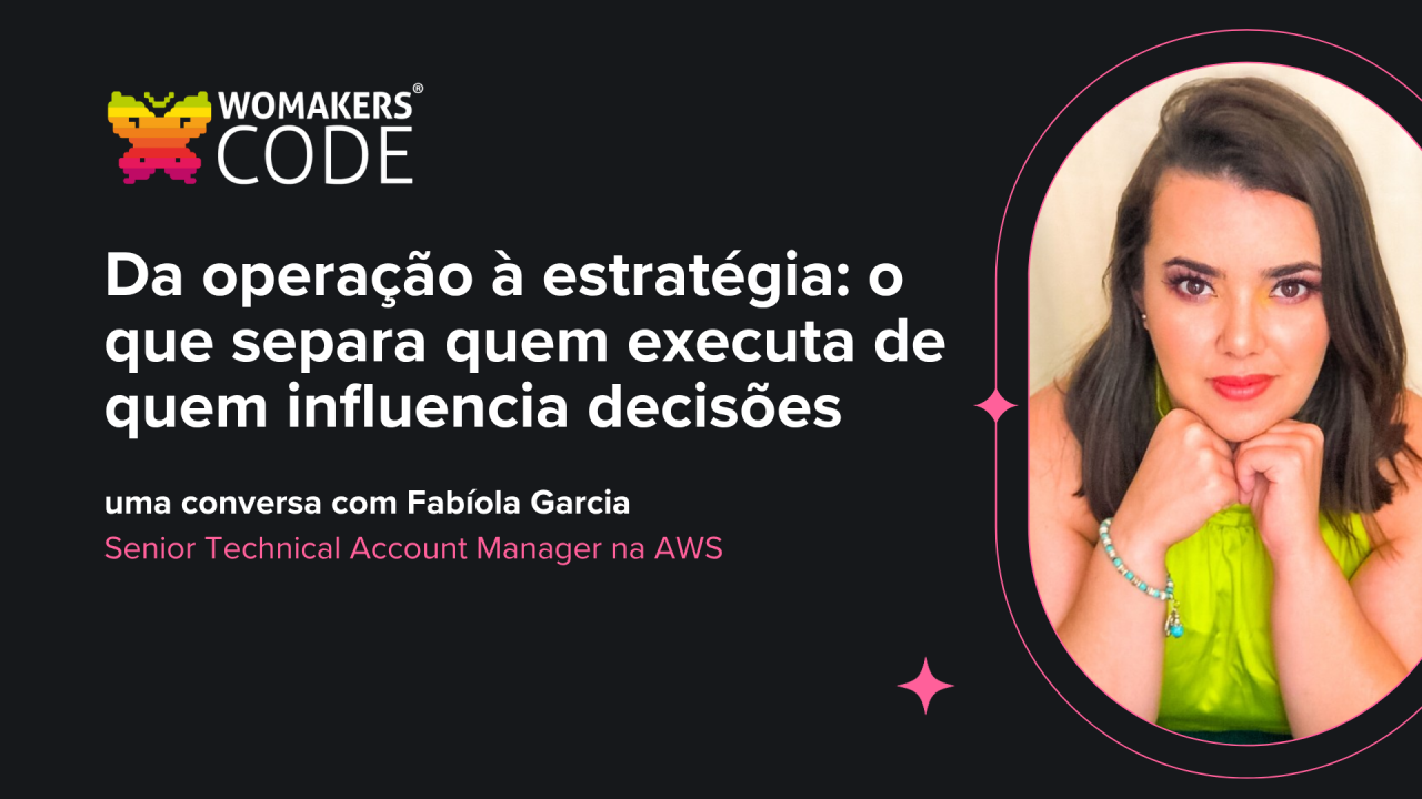 Womakers Code event graphic featuring Fabíola Garcia, Senior Technical Account Manager at AWS, discussing strategy and decision-making.