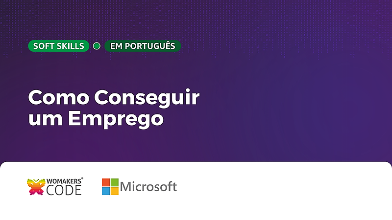 Como Conseguir um Emprego - WoMakersCode
