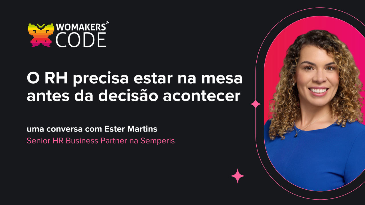 Ester Martins, Senior HR Business Partner, featured alongside the title 'O RH precisa estar na mesa antes da decisão acontecer'.