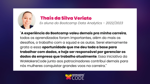 "A experiência do Bootcamp valeu demais pra minha carreira", diz Thaís da Silva Veriato, ex aluna do Bootcamp Data Analytics - 2022/2023 "A experiência do Bootcamp valeu demais pra minha carreira", diz Thaís da Silva Veriato, ex aluna do Bootcamp Data Analytics - 2022/2023