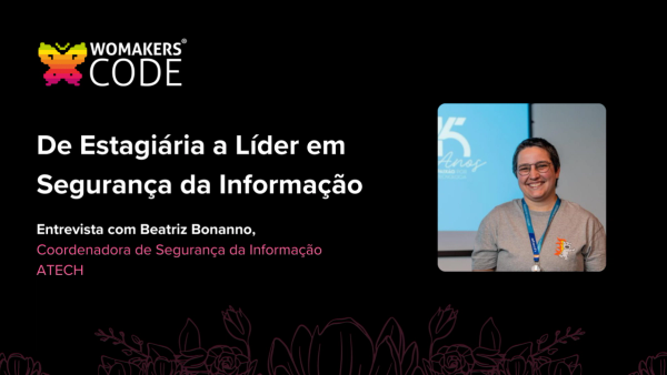 De estagiária a líder de Segurança da Informação