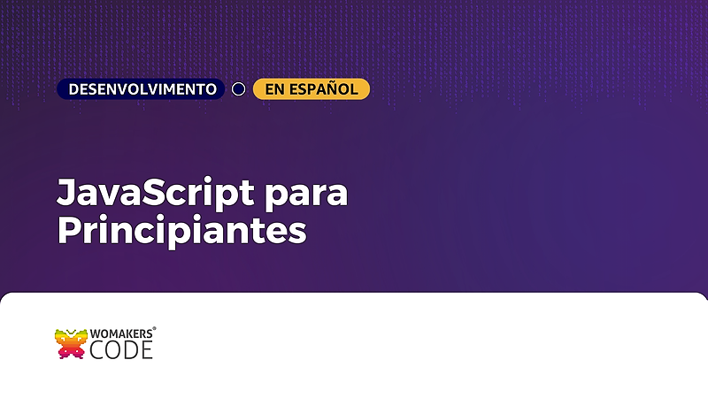JavaScript para Principiantes - WoMakersCode