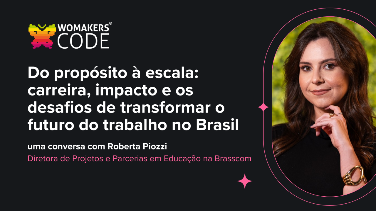 Womakers Code event announcement featuring a portrait of Roberta Piozzi, Director at Brasscom, alongside the title: "Do propósito à escala: carreira, impacto e os desafios de transformar o futuro do trabalho no Brasil."