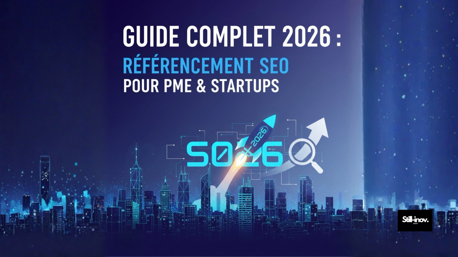 Guide complet 2026 : Référencement SEO pour PME & Startups