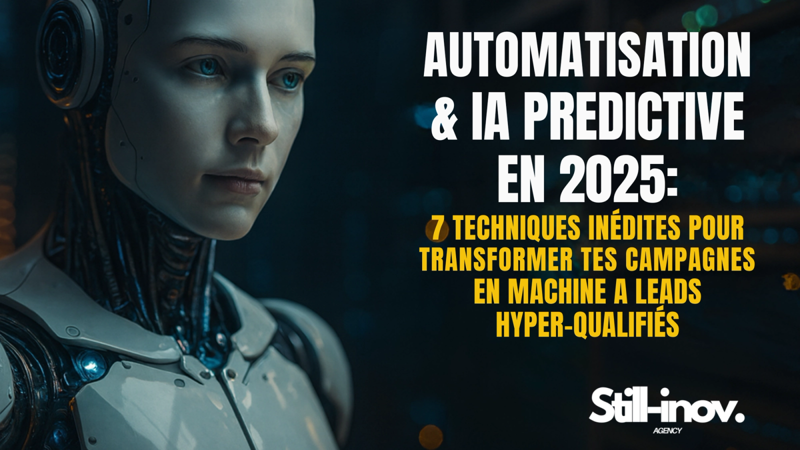 Automatisation & IA prédictive en 2025 : 7 techniques inédites pour transformer tes campagnes en machine à leads hyper-qualifiés 