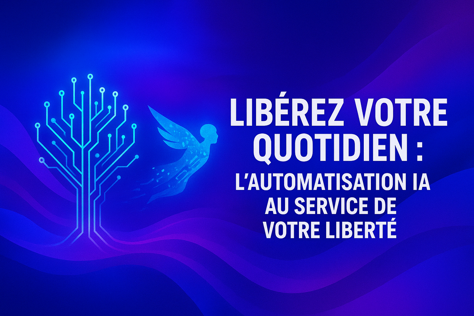 Libérez votre quotidien : L’automatisation IA au service de votre liberté
