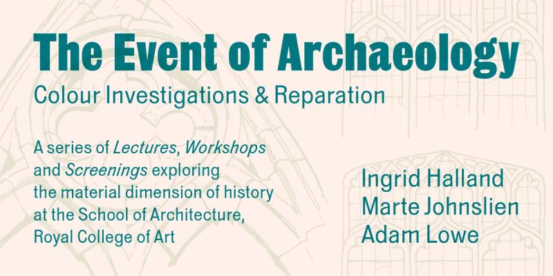 The Event of Archaeology: Colour Investigations & Reparation