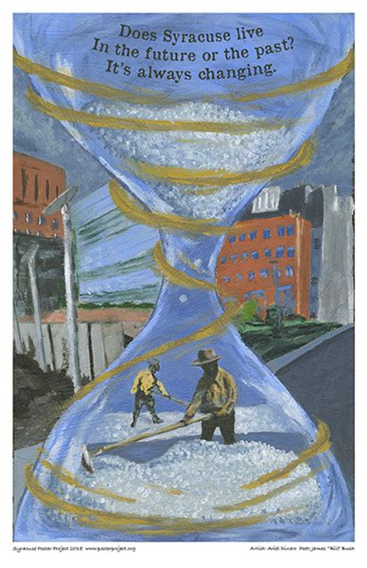 Does Syracuse live
In the future or the past?
It's always changing. Two men shovel snow in an hourglass