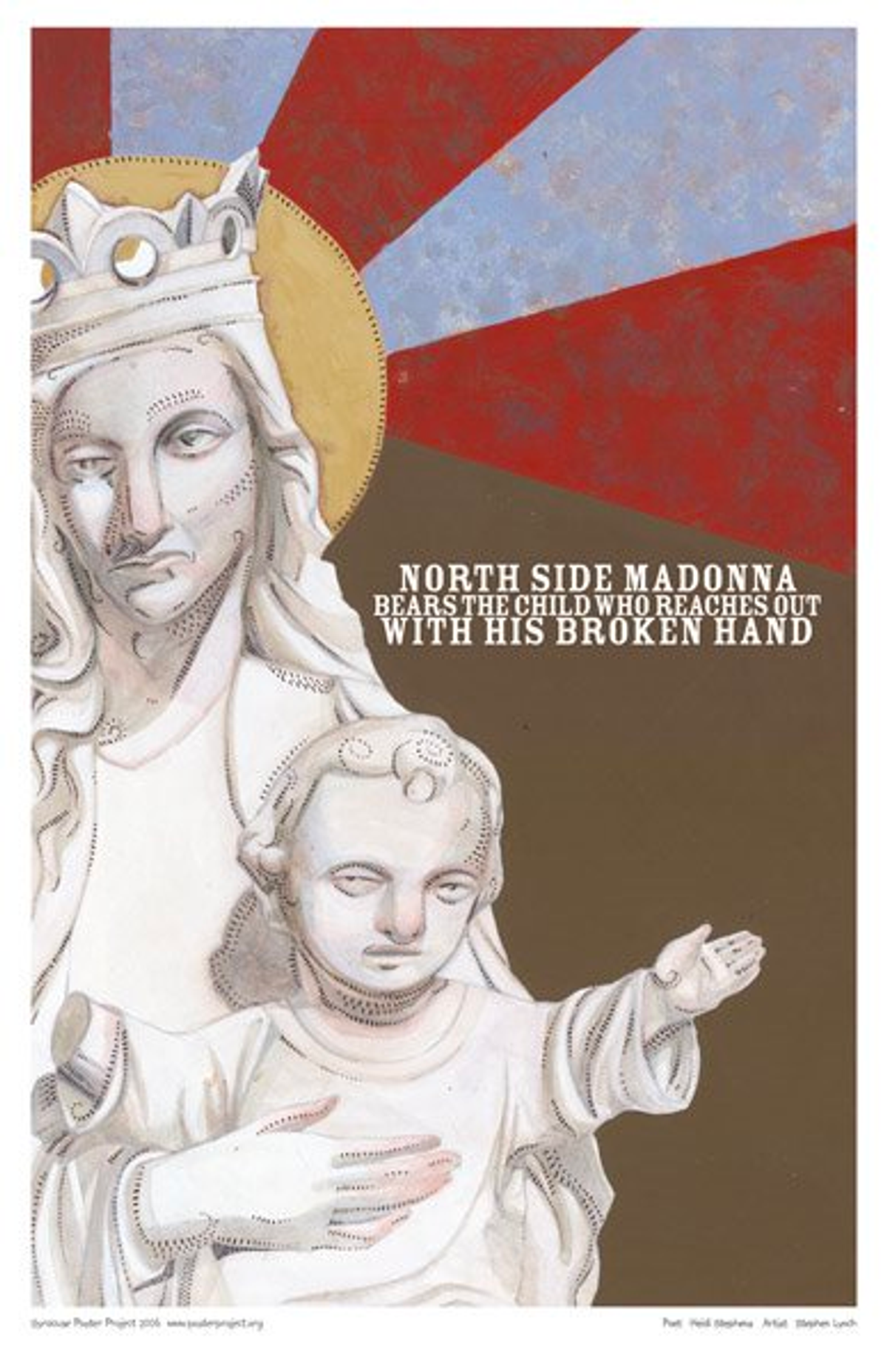 North side Madonna
bears the child who reaches out
with his broken hand North Side Madonna
