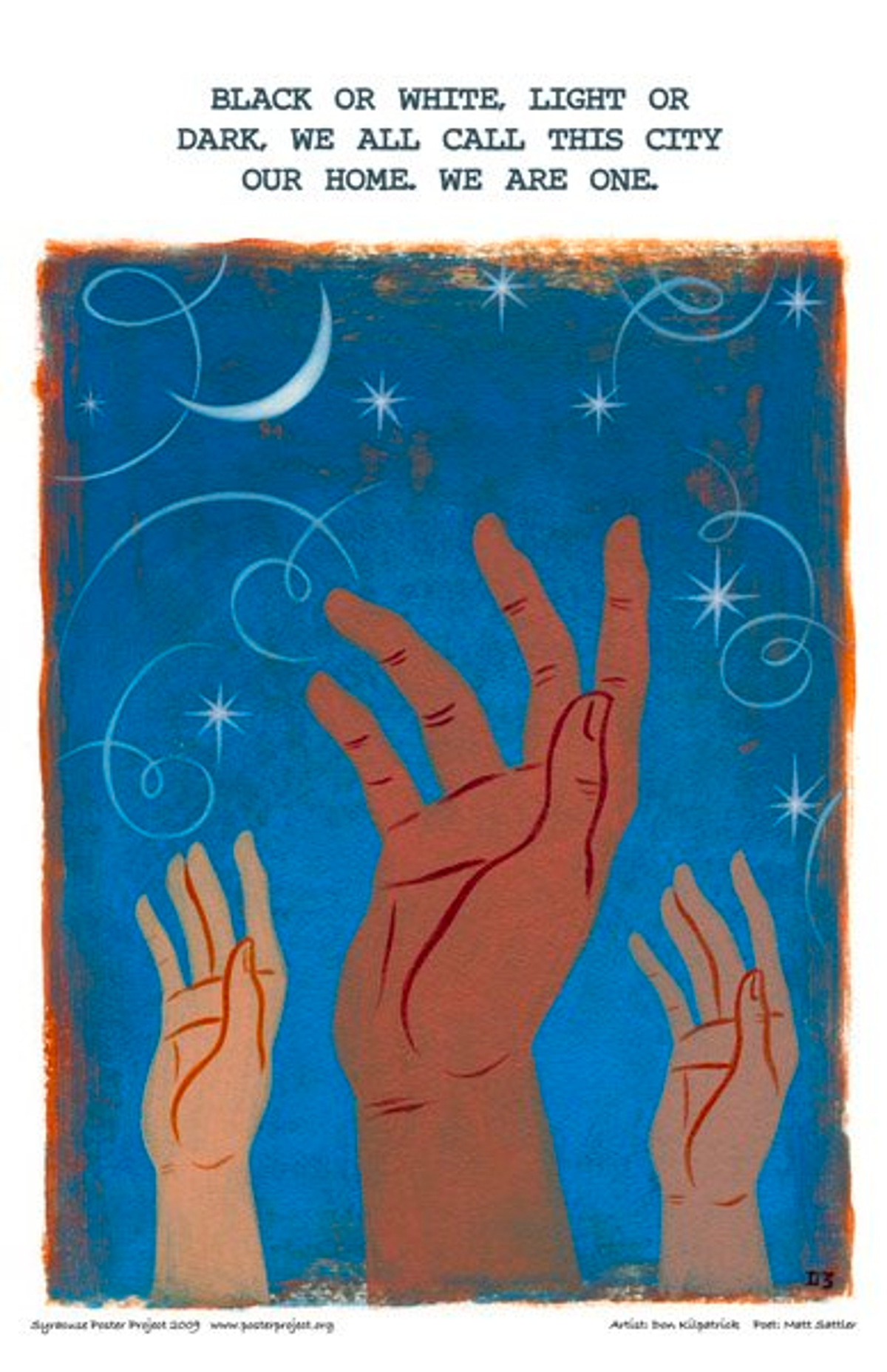 Black or white, light or
dark, we all call this city
our home. We are one. Three hands reach up toward a nighttime sky