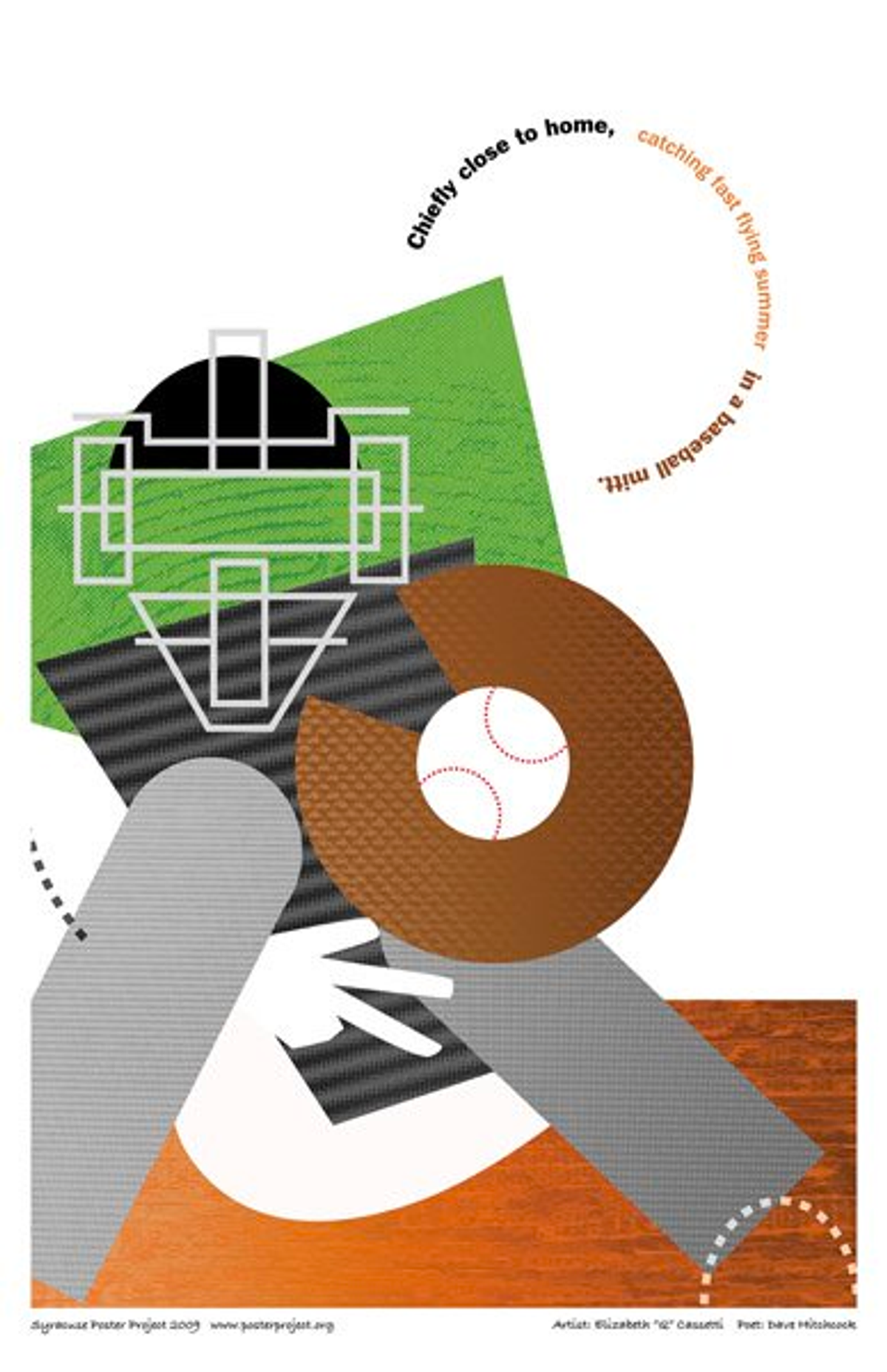 Chiefly close to home,
catching fast flying summer
in a baseball mitt. Chiefly Close to Home