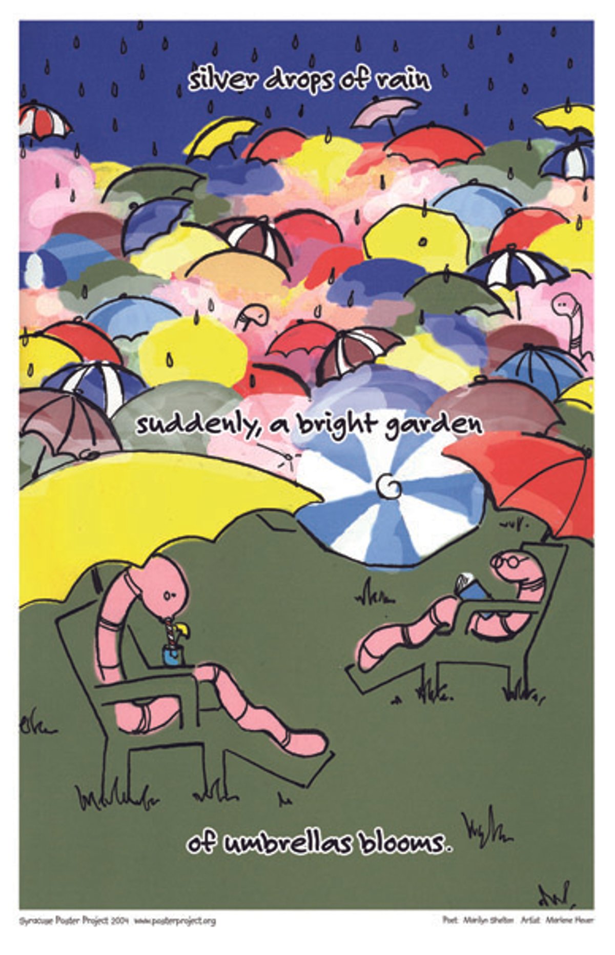 silver drops of rain
suddenly, a bright garden
of umbrellas blooms Two worms sit in lounge chairs reading and having a drink under umbrellas, behind them a cluster of many more umbrellas