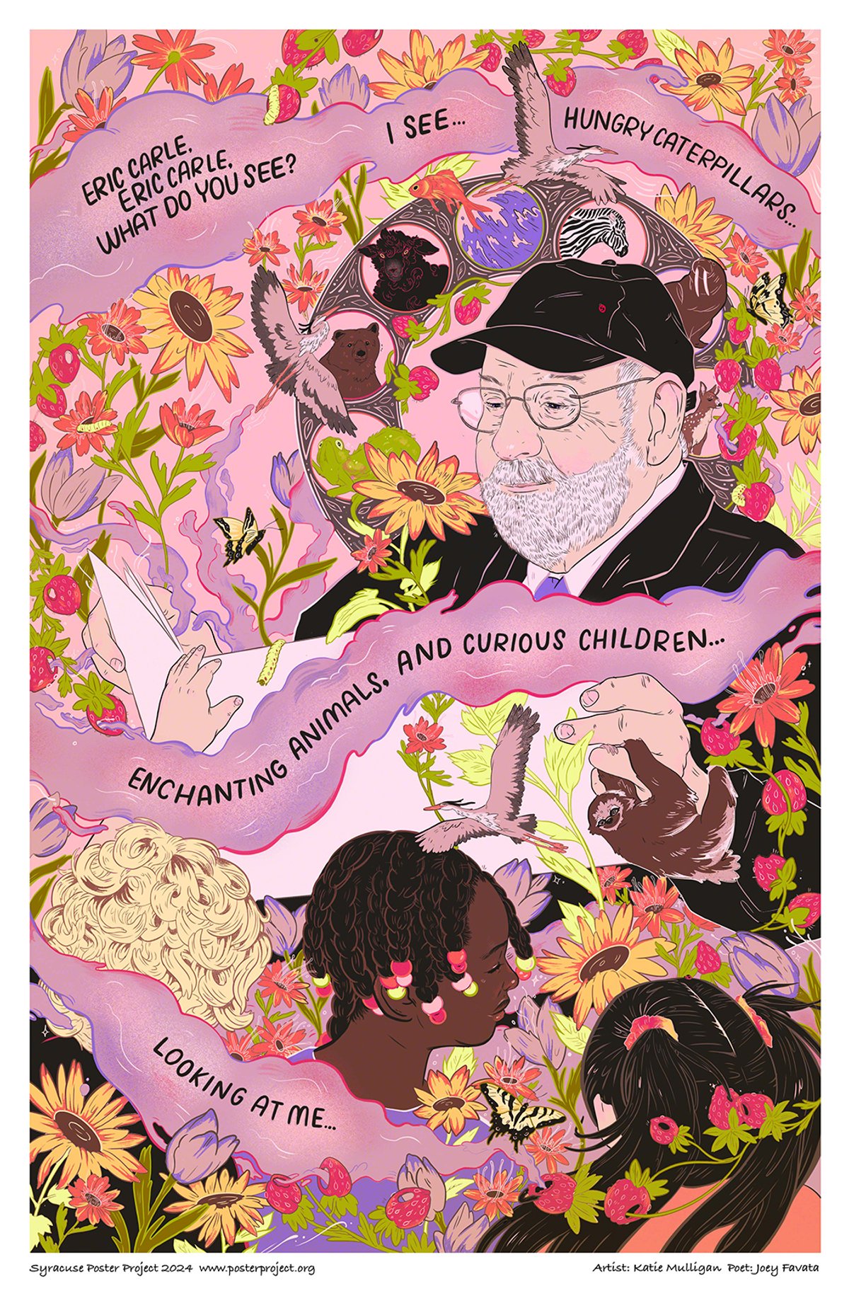 Eric Carle, Eric Carle,
What do you see?
I see…
   Hungry caterpillars
   Enchanting animals and
   Curious children
Looking at me Eric Carle, Eric Carle