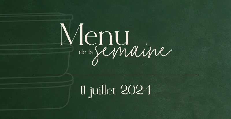 Menu 189 - Semaine du 11 juillet 2024