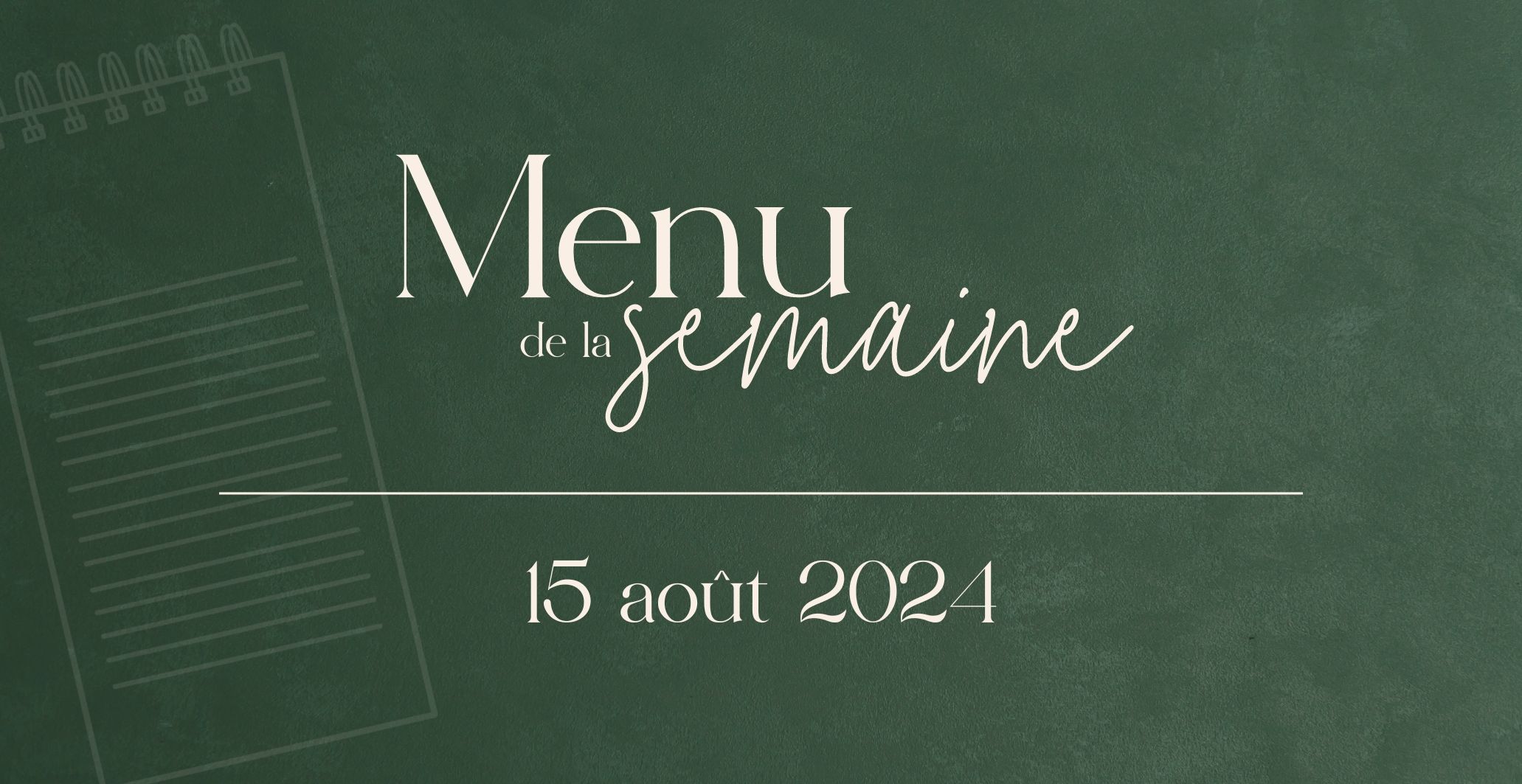 Menu 191 - Semaine du 15 août 2024 | Tout simplement bouffe