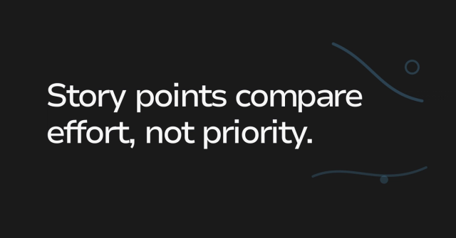Text graphic: Story points compare effort, not priority.