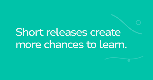 Text graphic: Short releases create more chances to learn.