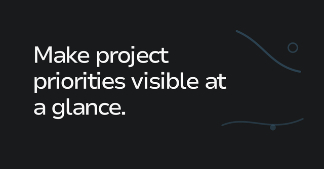 Text graphic: Make project priorities visible at a glance.