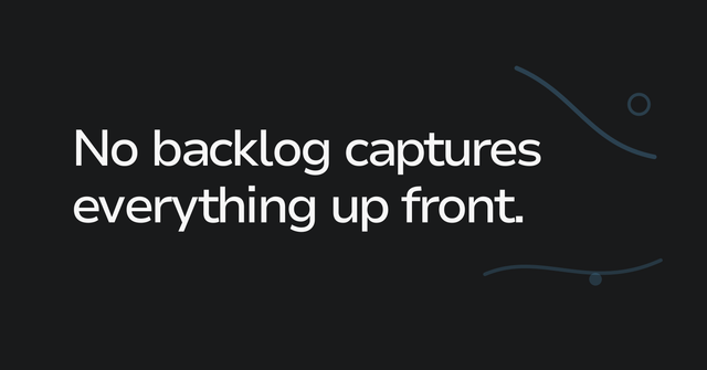 Text graphic: No backlog captures everything up front.