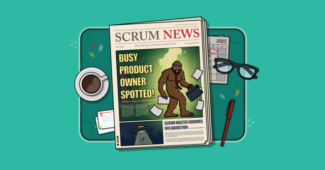 Harried product owners can be as elusive as Bigfoot. An illustration of a work desk shows a copy of Scrum News with the heading" Busy Product Owner Spotted" next to a picture of Bigfoot with a tie on, holding a briefcase, while papers fly around.