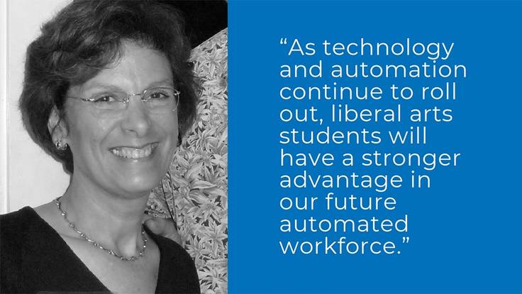 "As technology and automation continue to roll out, liberal arts students will have a stronger advantage in our future automated workforce." - Pat Loret de Mola ’78