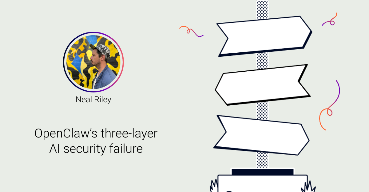 A photo of Neal Riley with the title OpenClaw's three-layer AI security failure. 