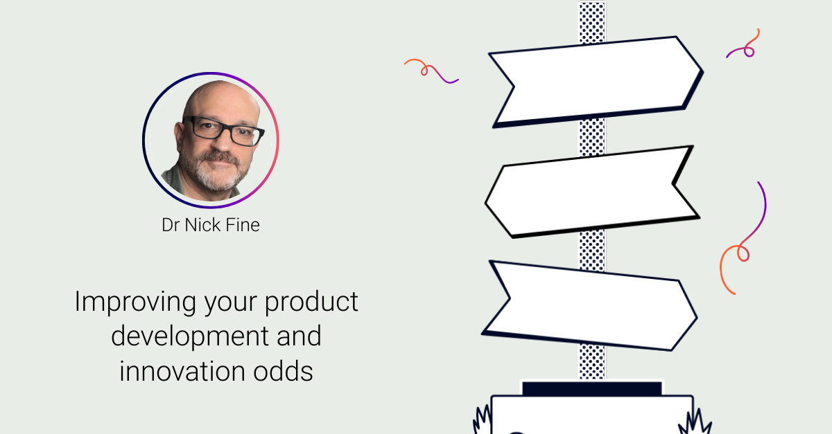 Dr Nick Fine on Improving your product development and innovation odds