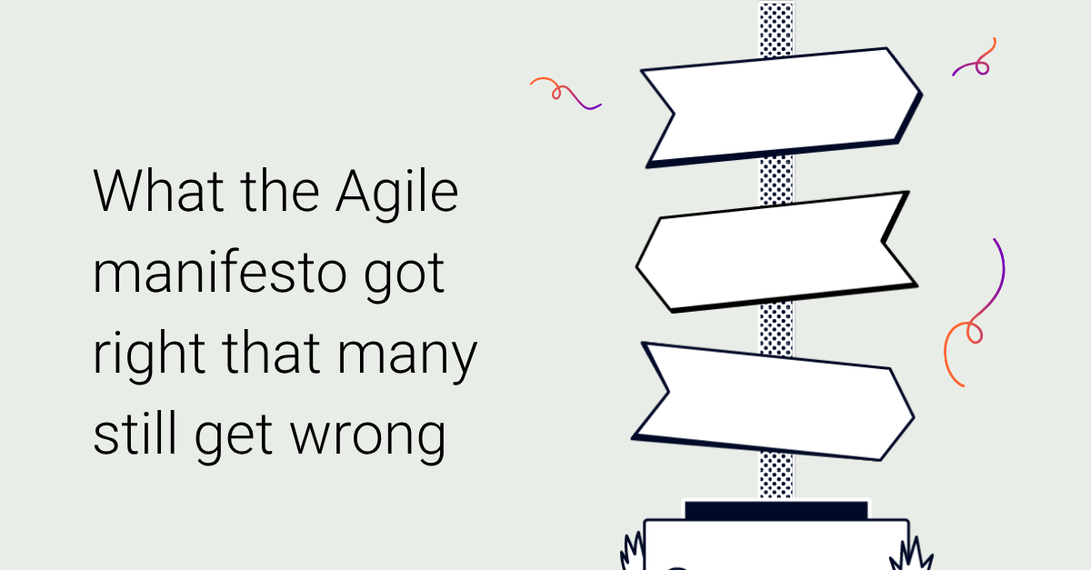 What the Agile manifesto got right that many still get wrong