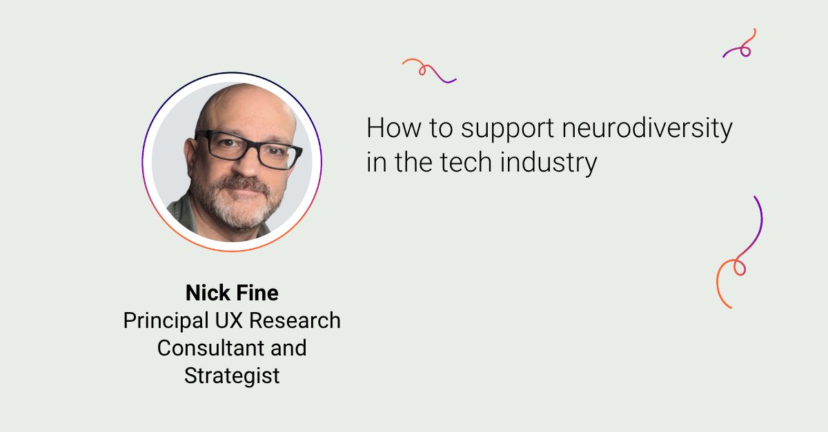Image of Nick Fine with his name, text reading 'Principal UX Research Consultant and Strategist' and 'How to support neurodiversity in the tech industry'.