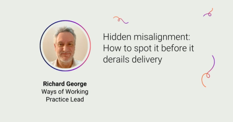 Richard George's headshot and job title, Ways of working practice lead, and the blog title Hidden misalignment: How to spot it before it derails delivery surrounded by decorative swirls