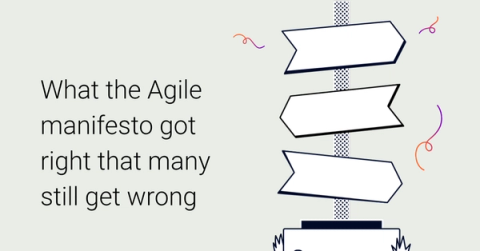What the Agile manifesto got right that many still get wrong