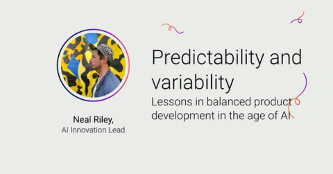 A photo of Neal Riley with the title Lessons in balanced product development in the age of AI