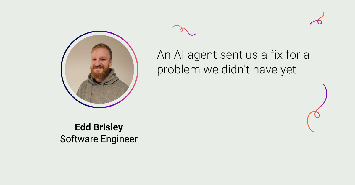 Edd Brisley's headshot and a blog title "An AI agent sent us a fix for a problem we didn't have yet" on a neutral background
