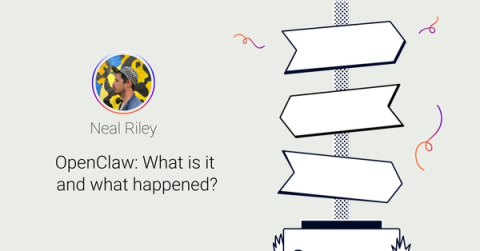 Headshot of Neal Riley next to signposts reading OpenClaw, what is it and what just happened? 