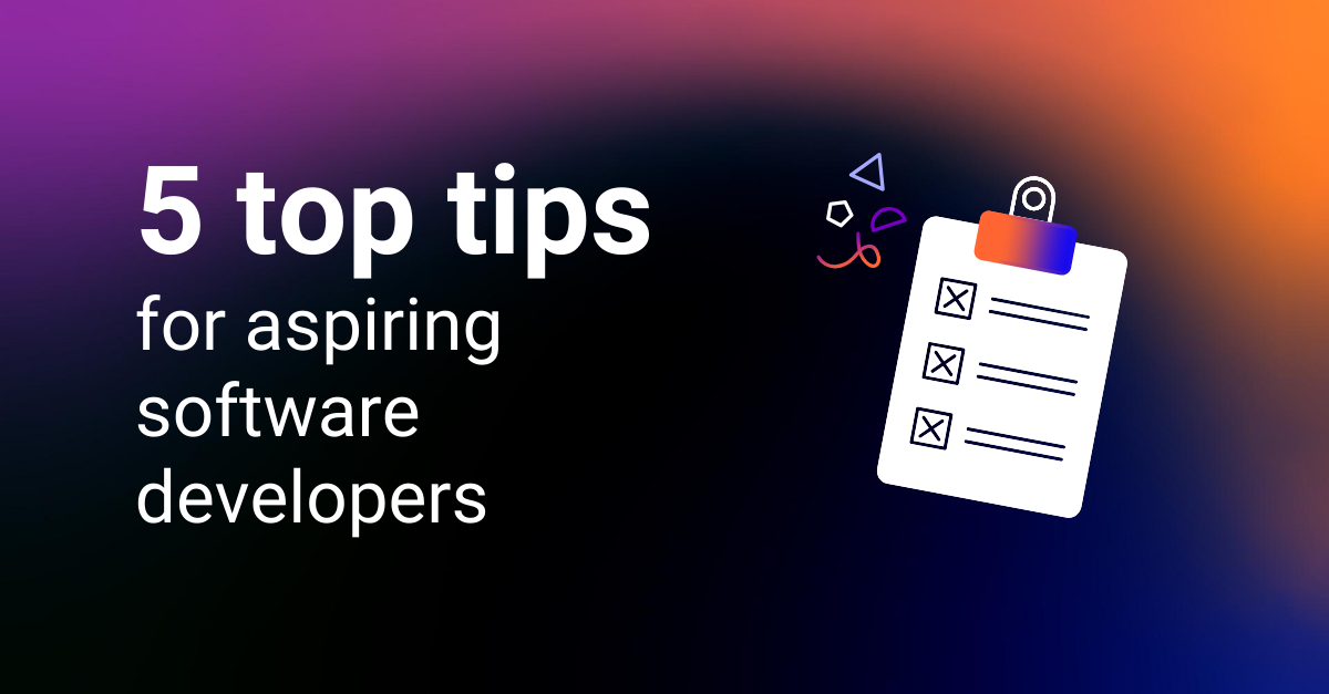 5 top tips for aspiring software developers