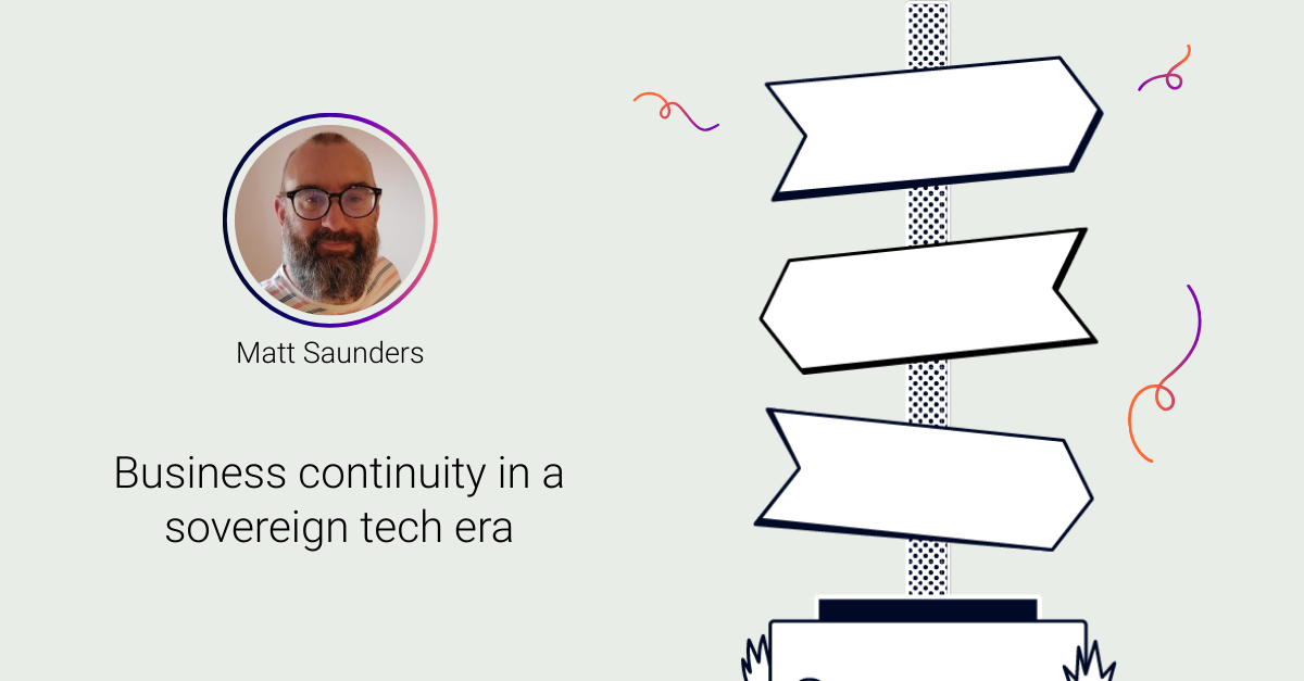 An image of Matt Saunders, the blog title Business continuity in a sovereign tech era, and a graphic featuring signs pointing in different directions
