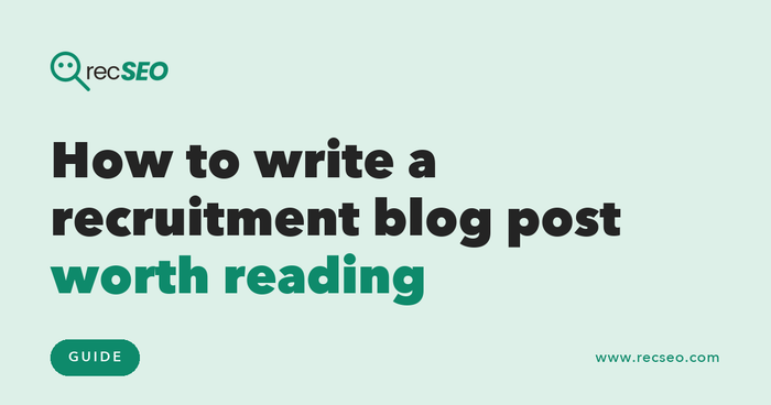 How to write a recruitment blog post worth reading