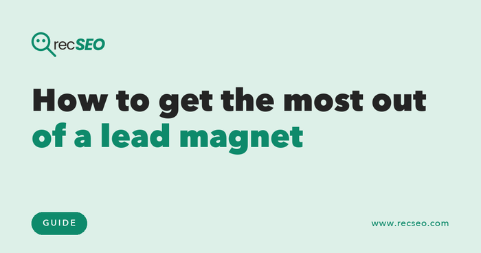 How to get the most out of a lead magnet