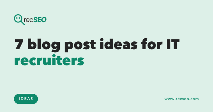 7 blog post ideas for IT recruiters