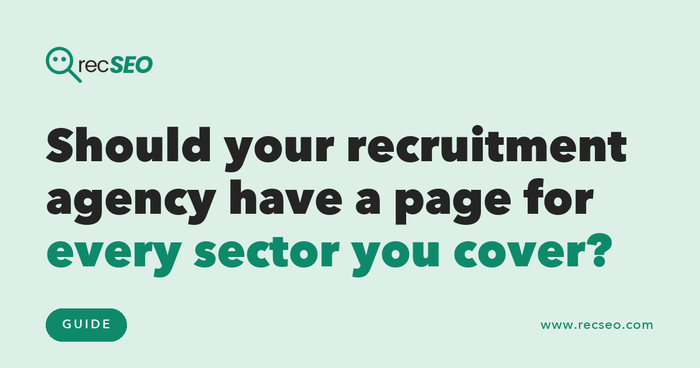 Should your recruitment agency have a page for every sector you cover?