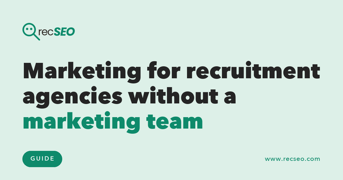 Marketing for recruitment agencies without a marketing team