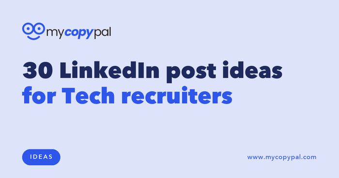 30 LinkedIn post ideas for Tech recruiters