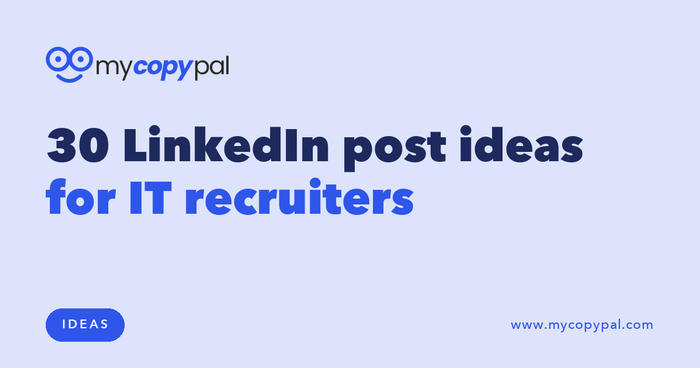 30 LinkedIn post ideas for IT recruiters