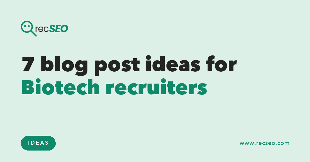 7 blog post ideas for Biotech recruiters