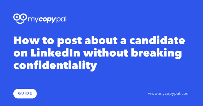 How to post about a candidate on LinkedIn without breaking confidentiality