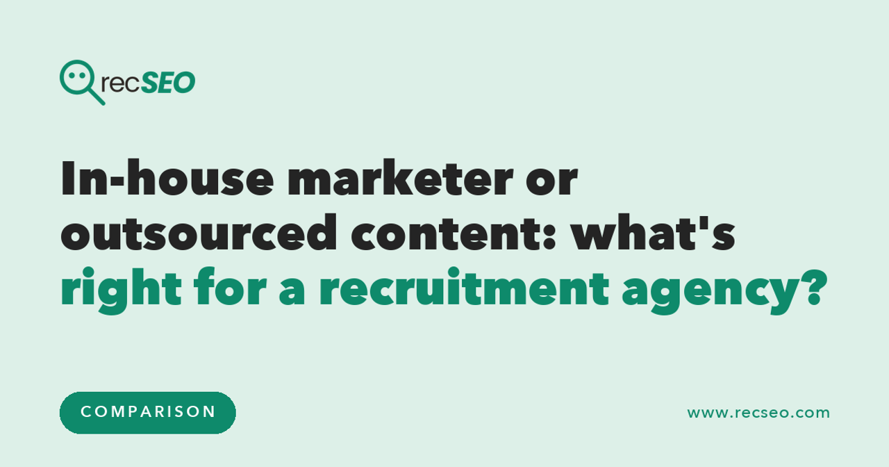 In-house marketer or outsourced content: what's right for a recruitment agency?